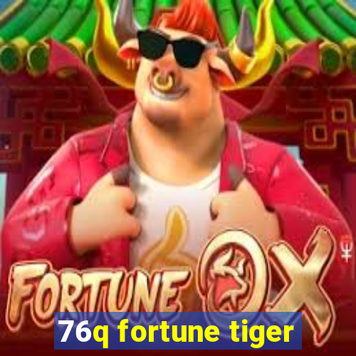 76q fortune tiger