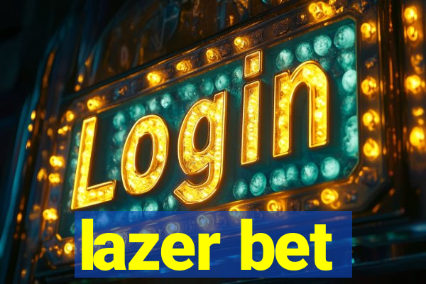 lazer bet