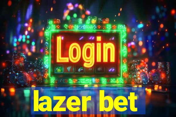 lazer bet