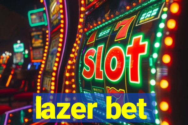 lazer bet