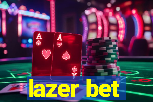 lazer bet