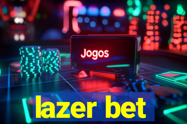 lazer bet