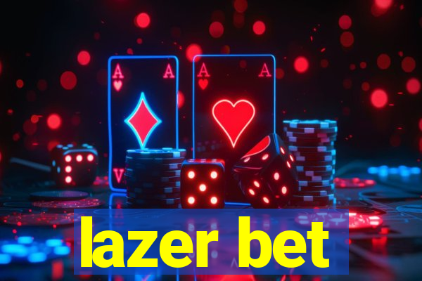 lazer bet