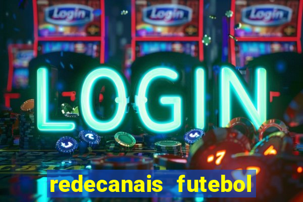 redecanais futebol ao vivo