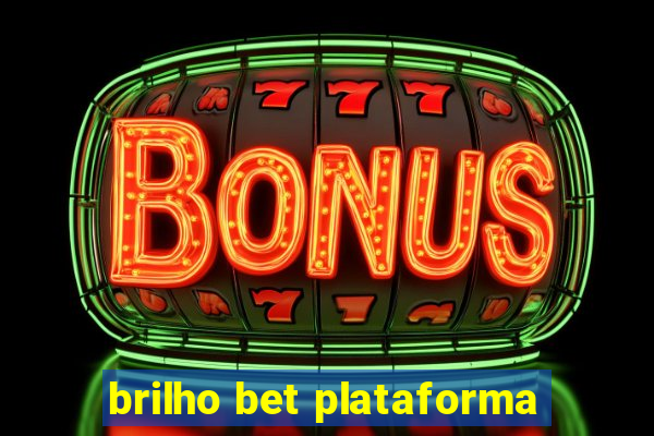 brilho bet plataforma