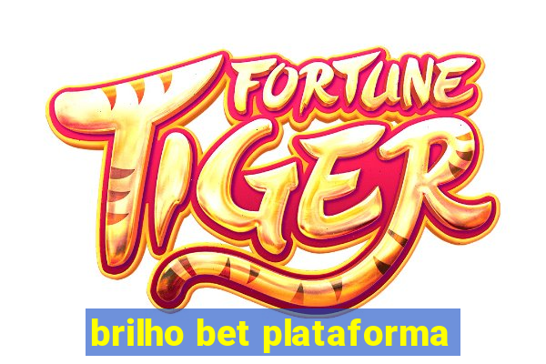 brilho bet plataforma