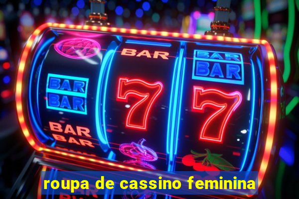 roupa de cassino feminina