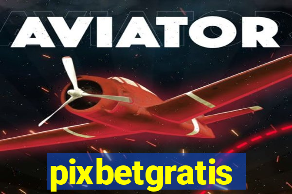 pixbetgratis