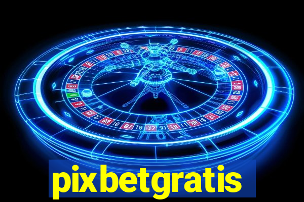 pixbetgratis