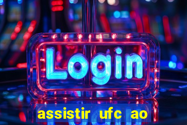 assistir ufc ao vivo futemax