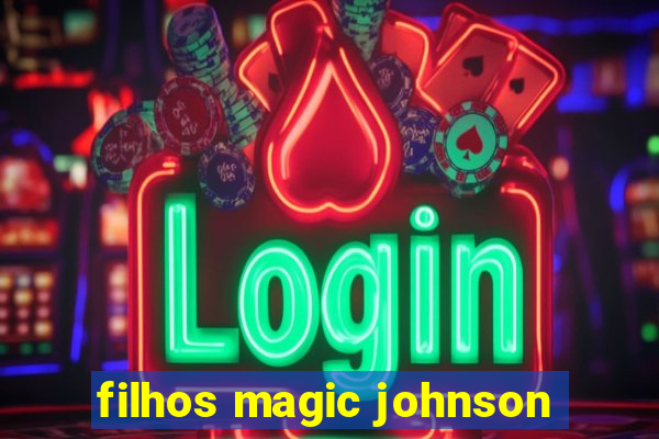 filhos magic johnson