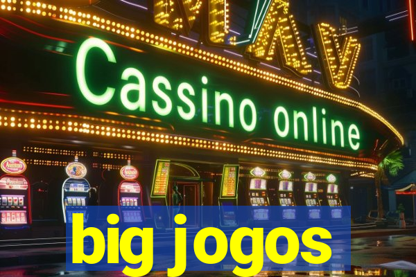 big jogos