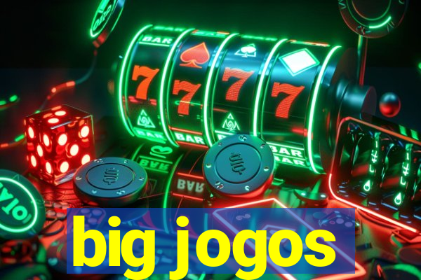 big jogos