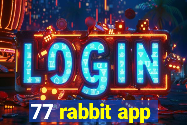 77 rabbit app