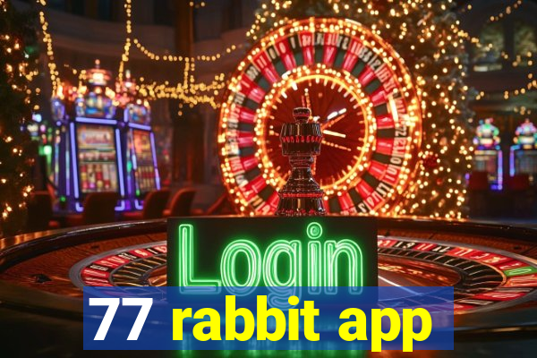 77 rabbit app