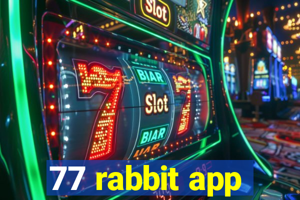 77 rabbit app