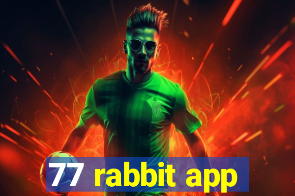 77 rabbit app