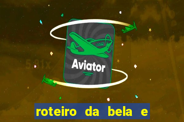 roteiro da bela e a fera