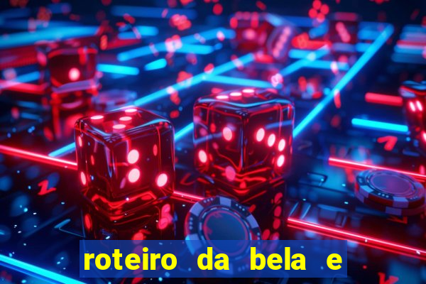 roteiro da bela e a fera