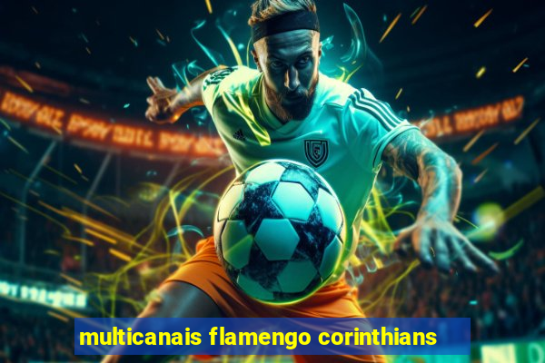 multicanais flamengo corinthians