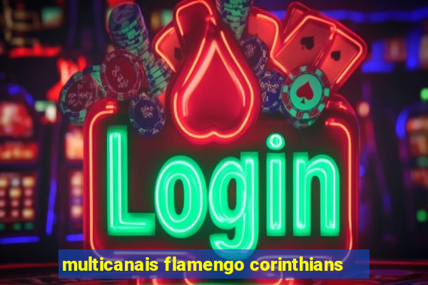 multicanais flamengo corinthians