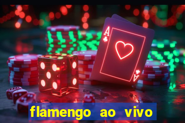 flamengo ao vivo multi canais