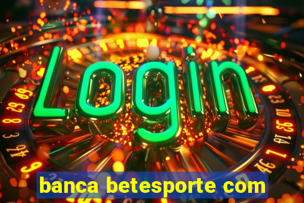 banca betesporte com