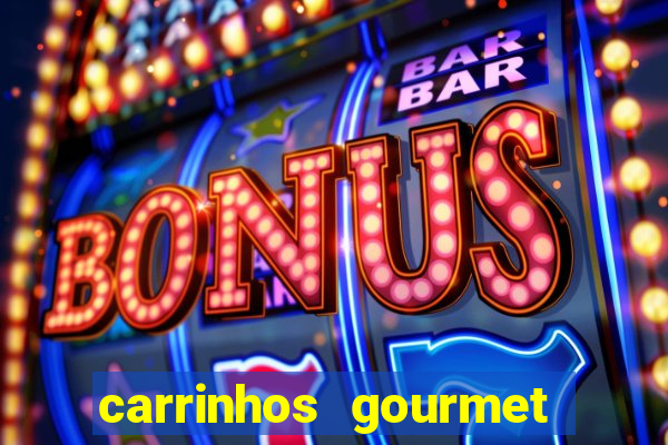 carrinhos gourmet para festas