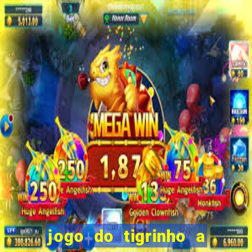 jogo do tigrinho a partir de r$ 5