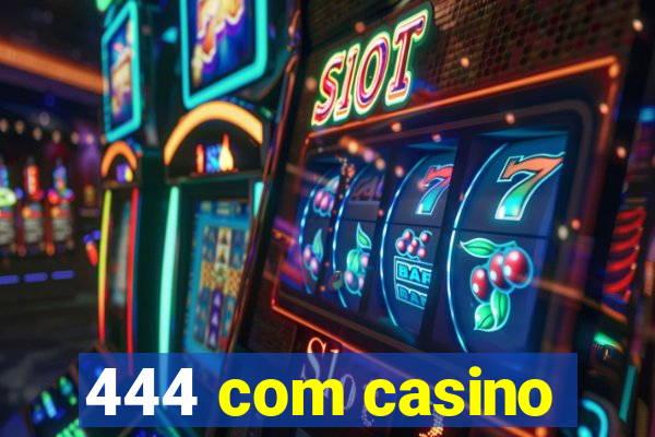 444 com casino