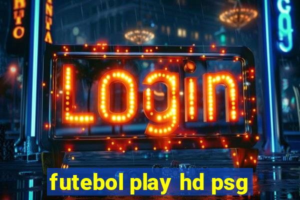 futebol play hd psg