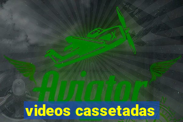 videos cassetadas