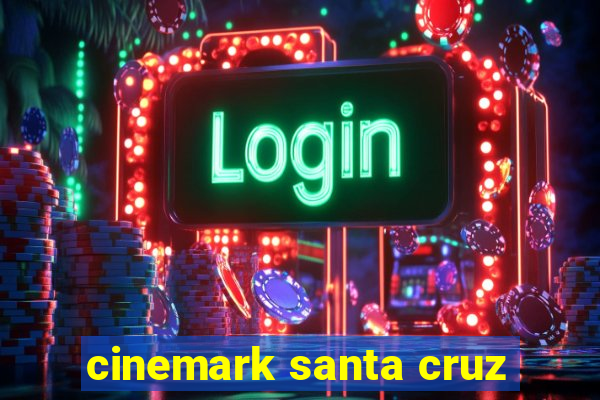 cinemark santa cruz