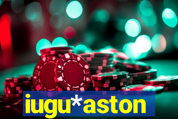 iugu*aston