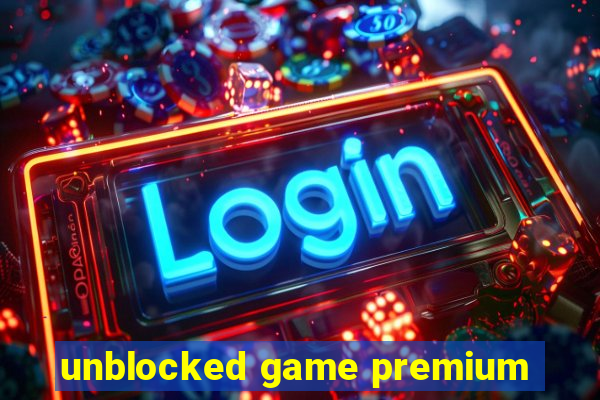 unblocked game premium