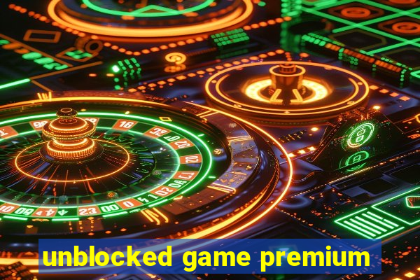 unblocked game premium