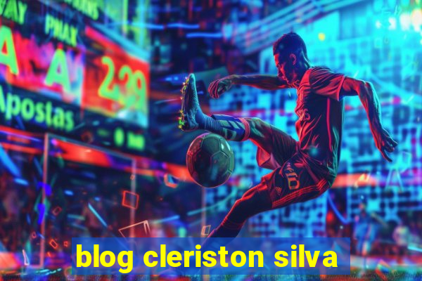 blog cleriston silva