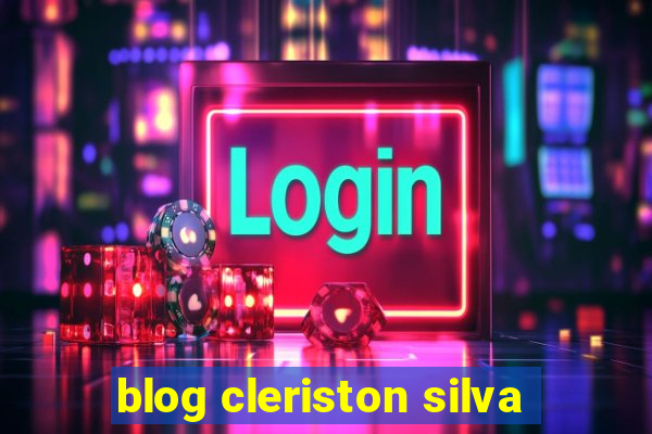 blog cleriston silva