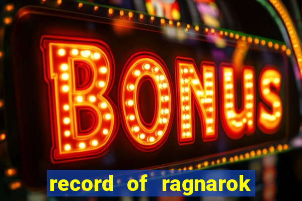 record of ragnarok 3 temporada