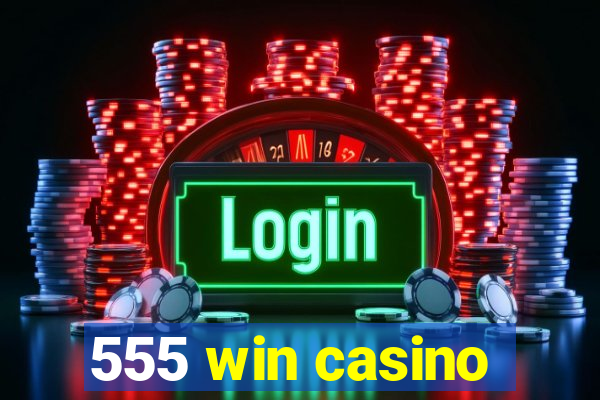 555 win casino