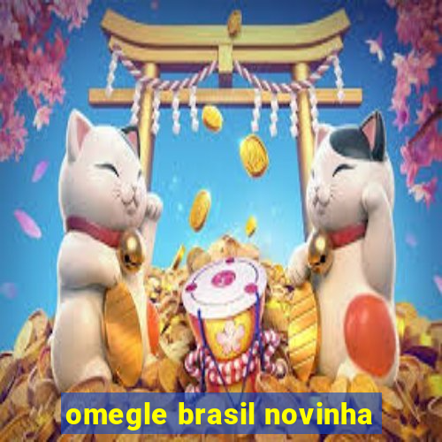 omegle brasil novinha