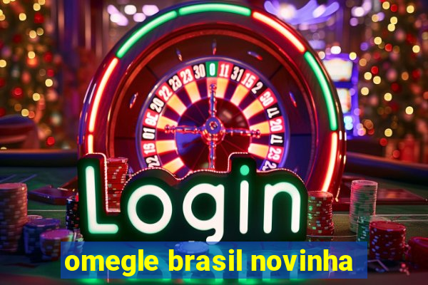 omegle brasil novinha