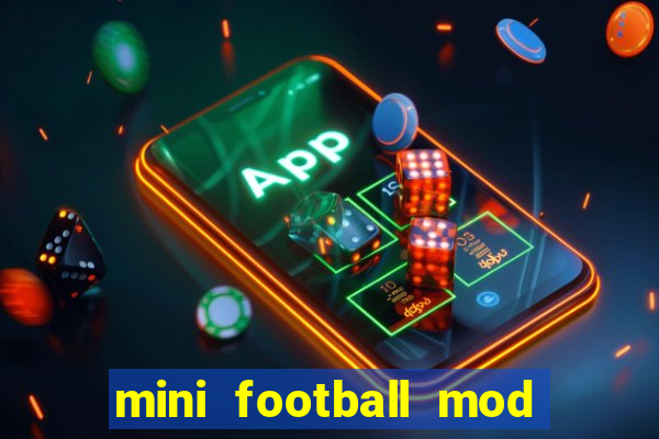 mini football mod apk (unlimited money and gems)