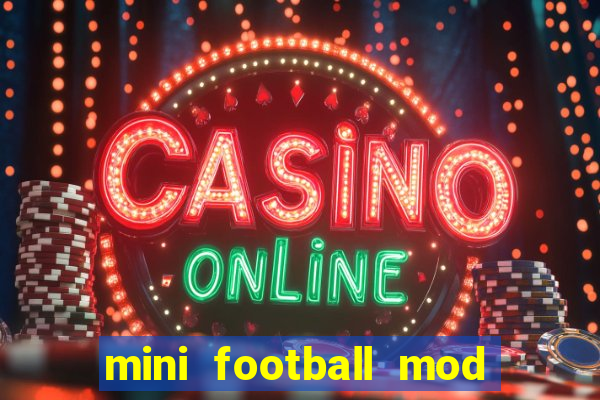 mini football mod apk (unlimited money and gems)