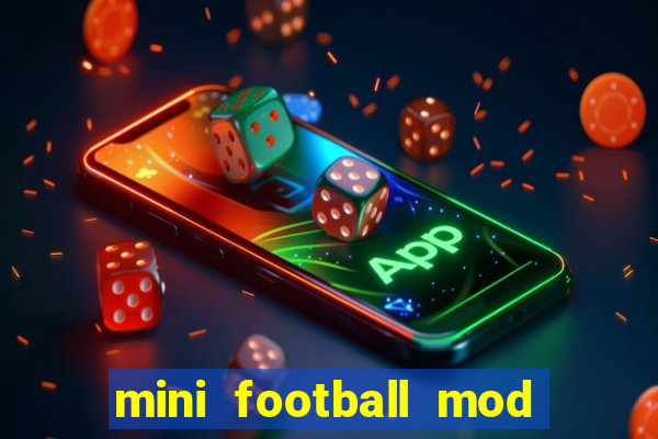 mini football mod apk (unlimited money and gems)