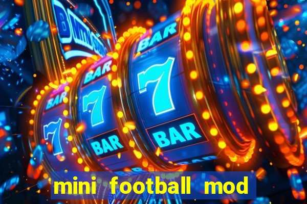 mini football mod apk (unlimited money and gems)