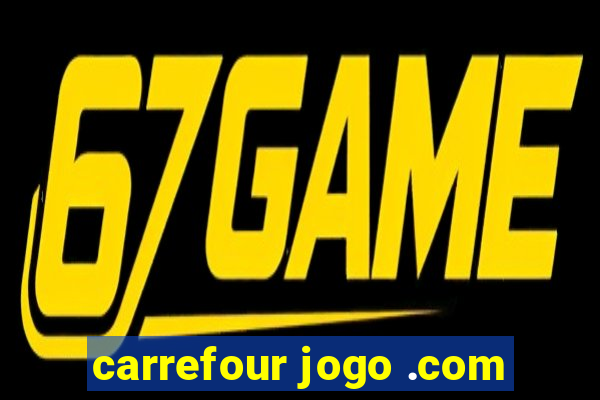 carrefour jogo .com