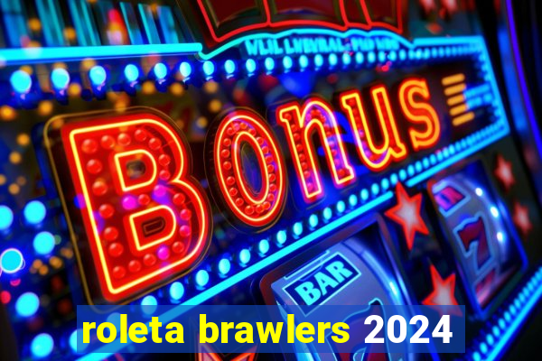 roleta brawlers 2024