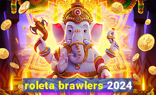 roleta brawlers 2024