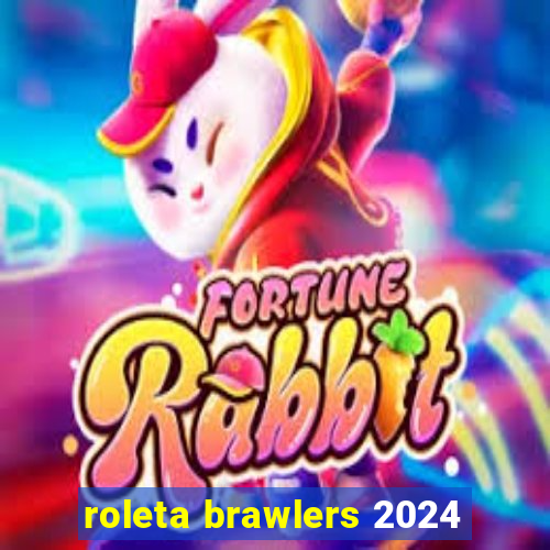 roleta brawlers 2024